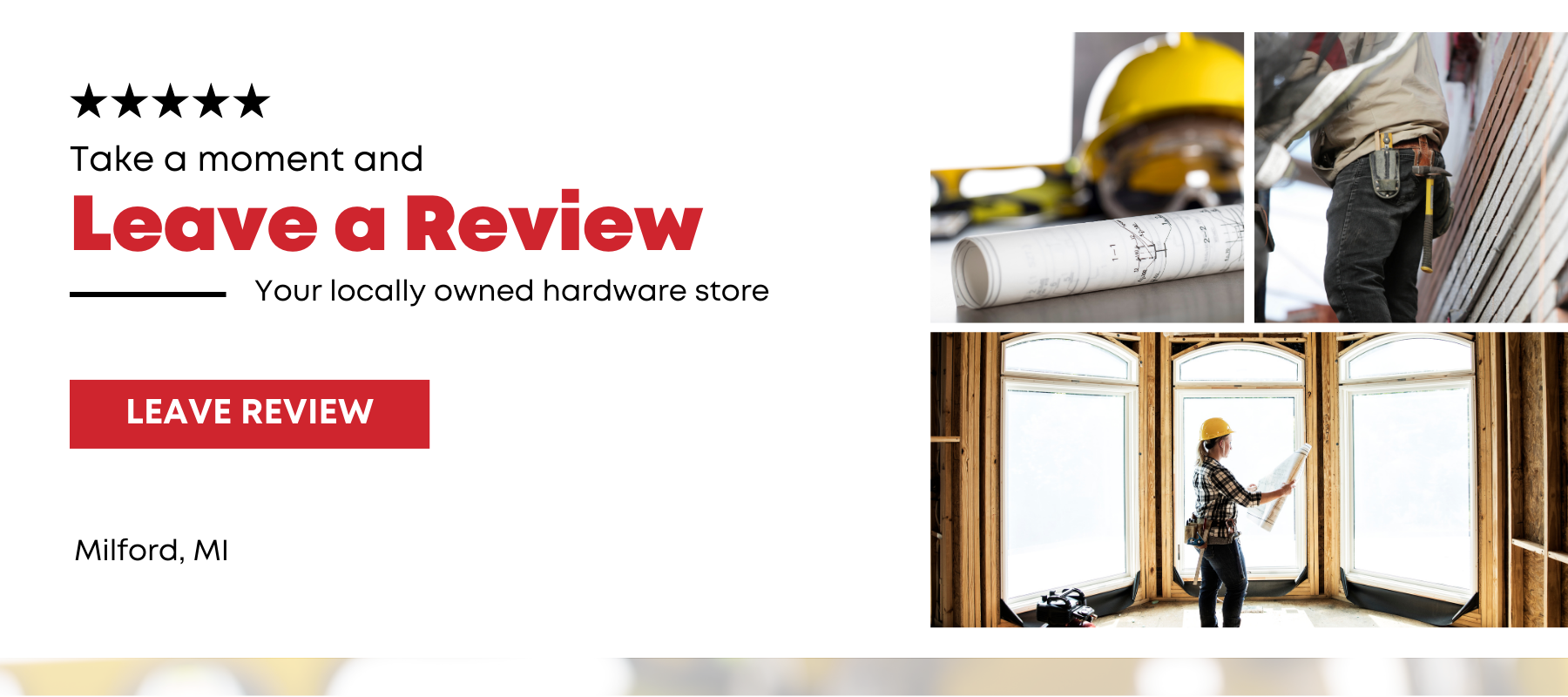 Collage of three images promoting a locally owned hardware store: a close-up of contractor plans with blurred helmet and tools in the background, a contractor installing siding outdoors, and a contractor standing in front of three windows in a partially built house, with text encouraging customers to leave a review.